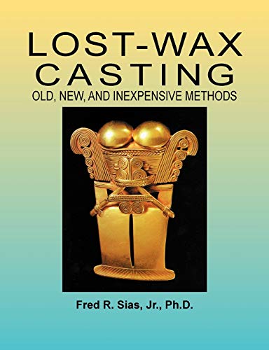 9780967960005: Lost-Wax Casting: Old, New, and Inexpensive Methods