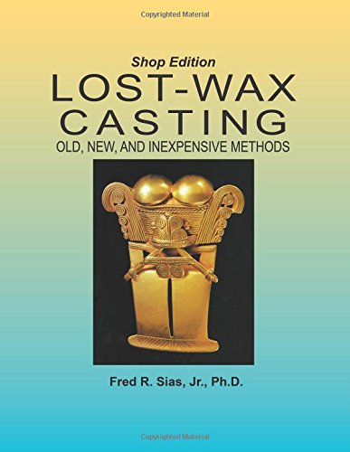 9780967960036: Lost-Wax Casting - Shop Edition: Old, New, and Inexpensive Methods