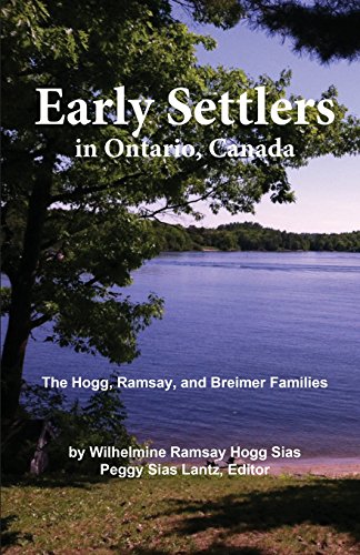 Stock image for Early Settlers in Ontario, Canada: The Hogg, Ramsay, and Breimer Families for sale by Lucky's Textbooks