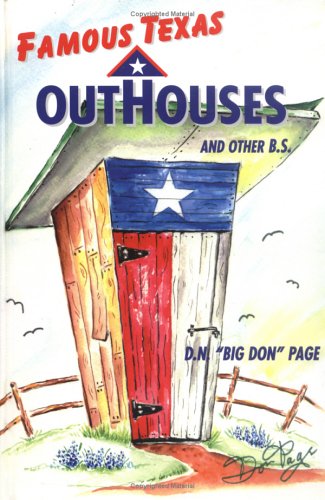 Beispielbild fr Famous Texas Outhouses and Other B. S. zum Verkauf von Better World Books