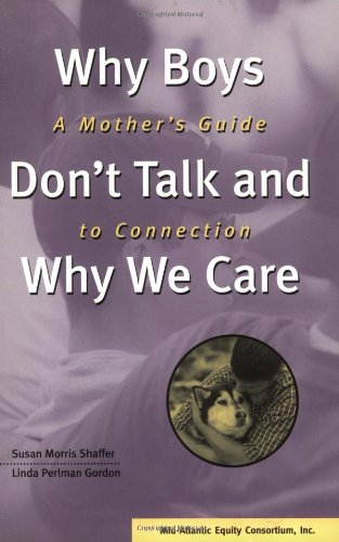 Beispielbild fr Why Boys Don't Talk and Why We Care : A Mother's Guide to Connection zum Verkauf von Wonder Book