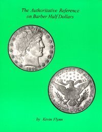 The Authoritative Reference on Barber Half Dollars (9780967965581) by Kevin Flynn