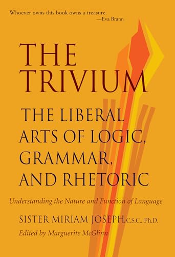 Stock image for The Trivium: The Liberal Arts of Logic, Grammar, and Rhetoric for sale by Granada Bookstore,            IOBA