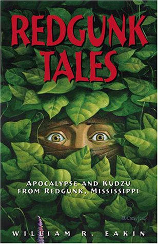 Beispielbild fr Redgunk Tales: Apocalypse and Kudzu from Redgunk, Mississippi zum Verkauf von Firefly Bookstore