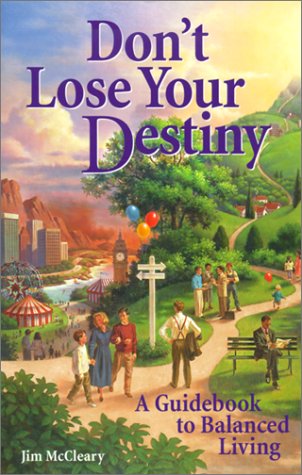 Don't Lose Your Destiny: A Guidebook to Balanced Living