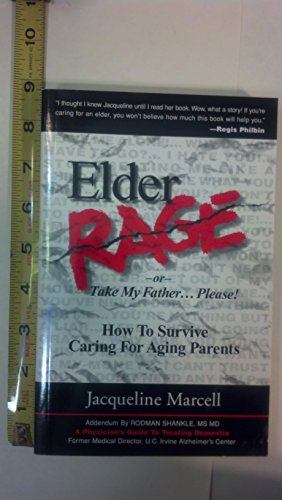 Imagen de archivo de Elder Rage, or Take My Father. Please!: How to Survive Caring for Aging Parents a la venta por Wonder Book
