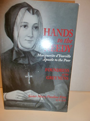 HANDS TO THE NEEDY; MARGUERITE D'YOUVILLE APOSTLE TO THE POOR