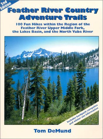 Stock image for Feather River Country Adventure Trails: 100 Fun Hikes Within the Region of the Feather River Upper Middle Fork, the Lakes Basin, and the North Yuba Ri for sale by SecondSale