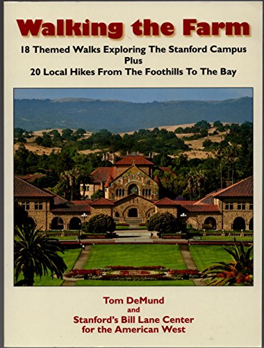 Stock image for Walking the Farm - 18 Themed Walks Exploring The Stanford Campus Plus 20 Local Hikes From The Foothills to the Bay for sale by SecondSale