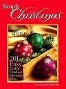 Beispielbild fr Simply Christmas: 201 Easy Crafts, Food and Decorating Ideas zum Verkauf von Wonder Book