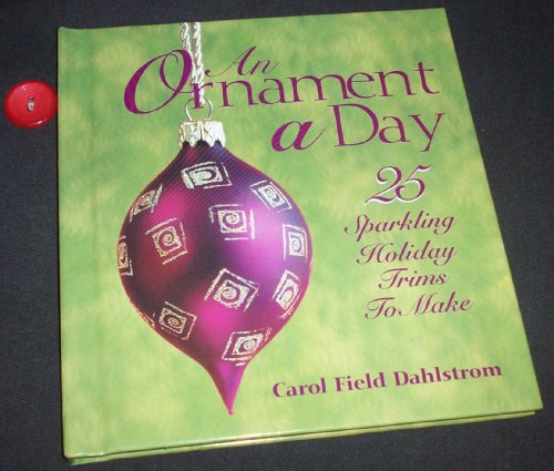 Stock image for An Ornament a Day (25 Sparkling Holiday Trims to Make) for sale by Hippo Books