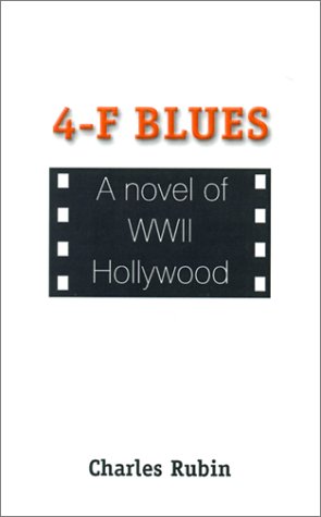 Beispielbild fr 4-F Blues: A Novel of WWII Hollywood zum Verkauf von Bookmonger.Ltd