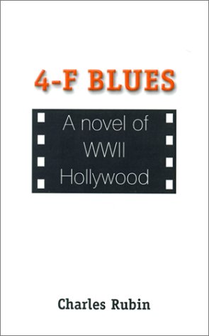 Imagen de archivo de 4-F Blues: A Novel of WWII Hollywood a la venta por Bookmonger.Ltd