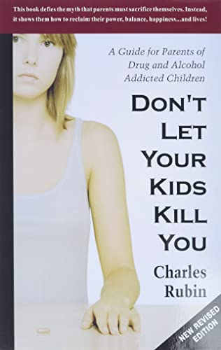Beispielbild fr Don't Let Your Kids Kill You: A Guide for Parents of Drug and Alcohol Addicted Children zum Verkauf von SecondSale