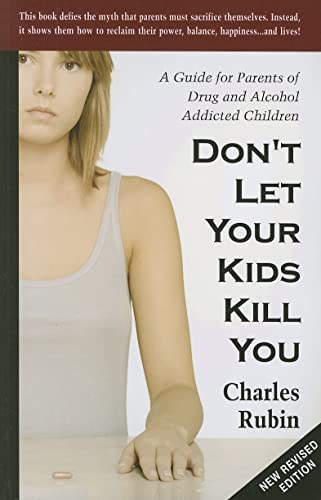 Stock image for Don't Let Your Kids Kill You : A Guide for Parents of Drug and Alcohol Addicted Children for sale by Better World Books