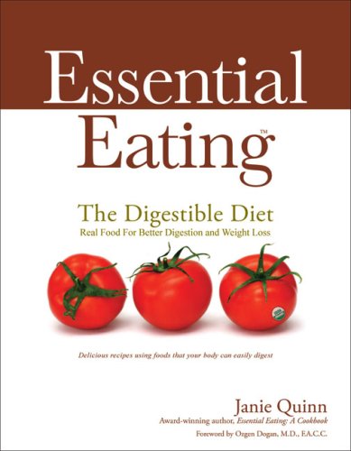 Beispielbild fr Essential Eating The Digestible Diet: Real Food for Better Digestion and Weight Loss zum Verkauf von SecondSale