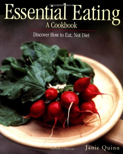 Imagen de archivo de Essential Eating: A Cookbook: Discover How to Eat, Not Diet a la venta por Decluttr