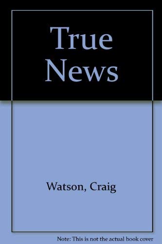 True News (9780967985428) by Watson, Craig