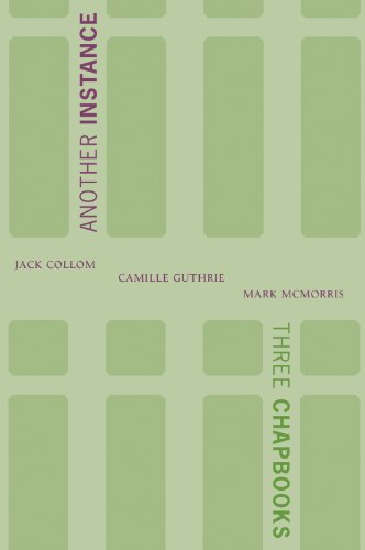 Another Instance: Three Chapbooks (9780967985497) by Collom, Jack; Guthrie, Camille; McMorris, Mark
