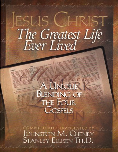 9780967986401: Jesus Christ: The Greatest Life - A Unique Blending of the Four Gospels