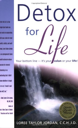 Beispielbild fr Detox for Life: Your Bottom Line-It's Your Colon or Your Life! zum Verkauf von ThriftBooks-Dallas