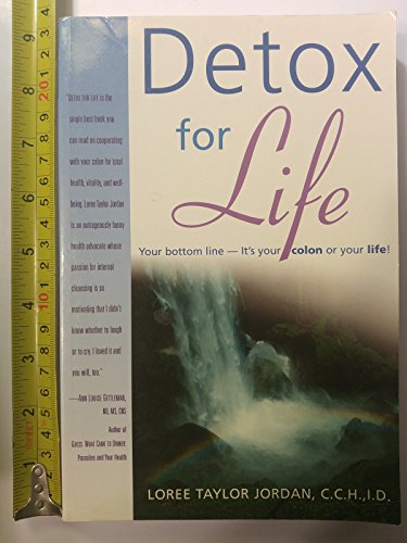 Stock image for Detox for Life : Your Bottom Line--It's Your Colon or Your Life! for sale by Better World Books: West