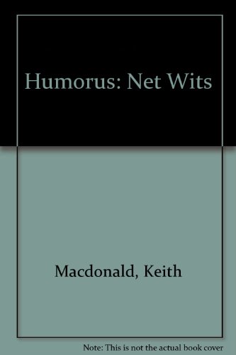 Humorus: Net Wits (9780967988535) by Macdonald, Keith; Koo, Cameron; Sherman, B. Elwin; Lane, Kim; Pentnivnas, Toni; Mortenson, Bud; Dog, Mad; Powers, Doug; Jamison, Julie