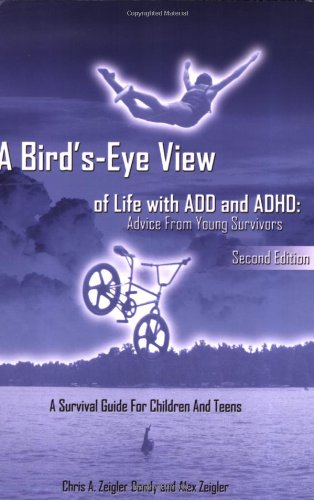 Stock image for A Bird's-Eye View of Life with ADD and ADHD: Advice from young survivors for sale by SecondSale