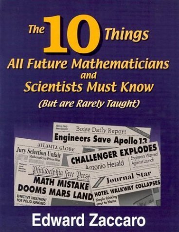 Beispielbild fr The Ten Things All Future Mathematicians and Scientists Must Know: (But are Rarely Taught) zum Verkauf von Ergodebooks