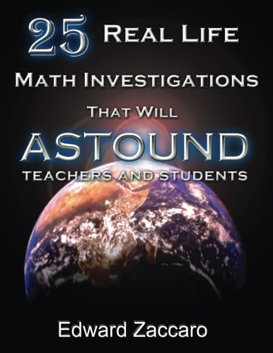 Stock image for 25 Real Life Math Investigations That Will Astound Teachers and Students for sale by Ergodebooks