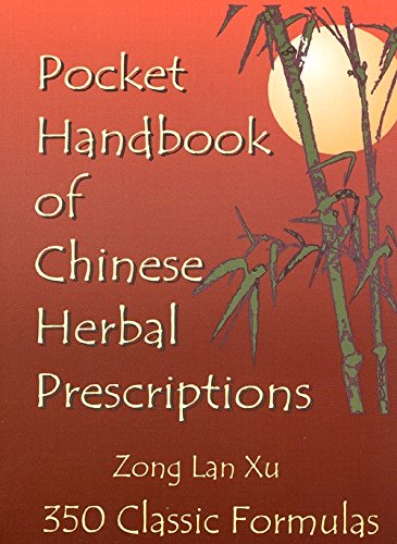 Imagen de archivo de Pocket Handbook of Chinese Herbal Prescriptions: 350 Classic Formulas a la venta por Row By Row Bookshop