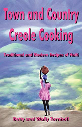 Stock image for Town and Country Creole Cooking: Traditional and Modern Recipes of Haiti for sale by ThriftBooks-Dallas