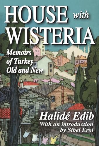 Stock image for House with Wisteria: Memoirs of Halide Edib for sale by ThriftBooks-Dallas
