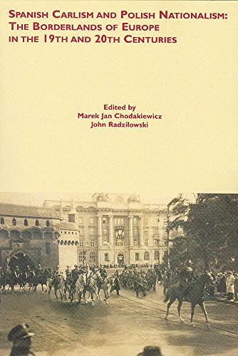 Stock image for Spanish Carlism and Polish Nationalism: The Borderlands of Europe in the 19th and 20th Centuries for sale by killarneybooks