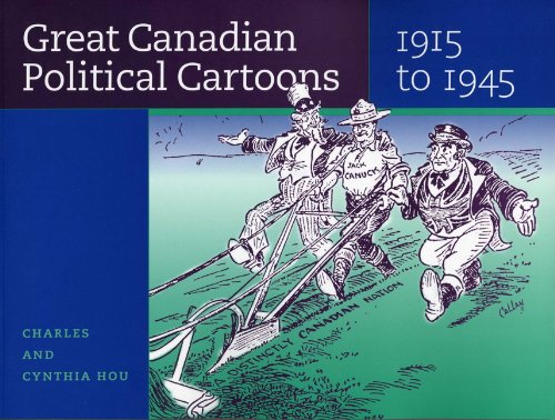 Stock image for Great Canadian Political Cartoons, 1915 to 1945 (SIGNED) for sale by Companion Books