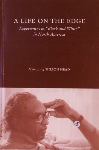 Stock image for A life on the edge: Experiences in black and white in North America : memoirs of Wilson Head Head, Wilson A for sale by Aragon Books Canada