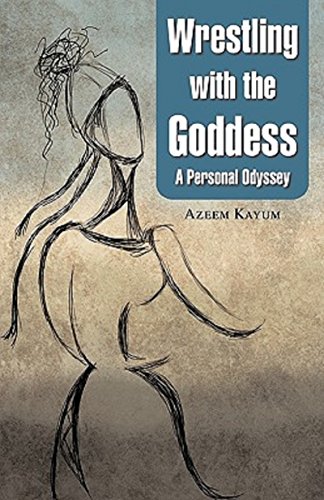 Wrestling with the Goddess A Personal Odyssey