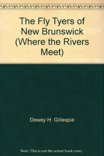 9780968010303: The Fly Tyers of New Brunswick ("Where the Rivers Meet")