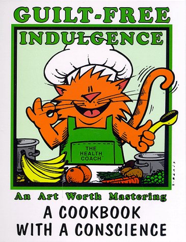 Stock image for Guilt Free Indulgence : A Cookbook with a Conscience for sale by ThriftBooks-Dallas