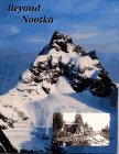 Imagen de archivo de Beyond Nootka A Historical Perspective of Vancouver Island Mountains a la venta por DogStar Books