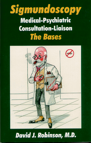 Beispielbild fr Sigmundoscopy: Medical-Psychiatric Consultation-Liaison: The Bases zum Verkauf von Zoom Books Company