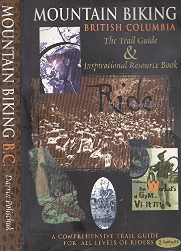 9780968034217: Mountain Biking British Columbia: The Trail Guide & Inspirational Resource Book