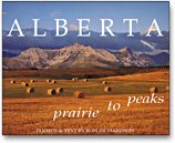 Beispielbild fr Alberta: Prairie to Peaks zum Verkauf von Wonder Book