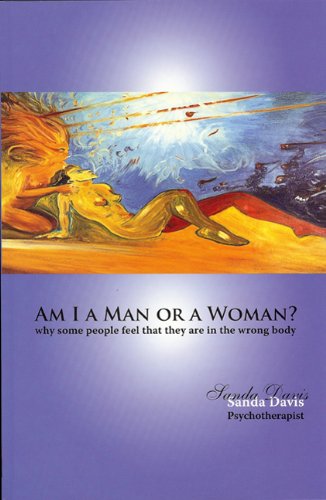 Am I a Man or a Woman?: Why Some People Feel That They Are in the Wrong Body - Davis, Sanda