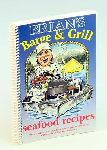 Imagen de archivo de BRIAN'S BARGE & GRILL Seafood Recipes a la venta por COOK AND BAKERS BOOKS