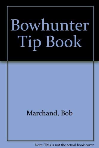 Beispielbild fr Bowhunter's Tip Book zum Verkauf von Russell Books