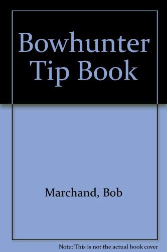 9780968057124: Bowhunter Tip Book