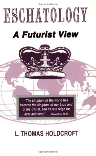 Beispielbild fr Eschatology: A Futurist View zum Verkauf von St Vincent de Paul of Lane County