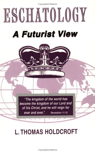 Stock image for Eschatology: A Futurist View for sale by St Vincent de Paul of Lane County