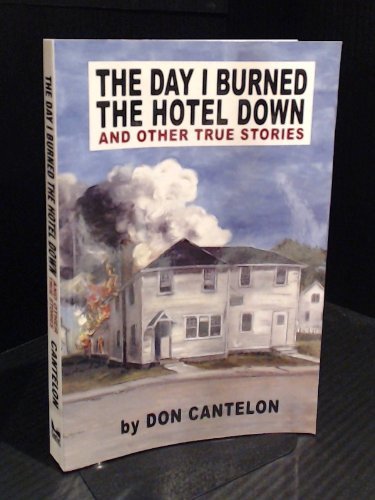 Beispielbild fr The Day I Burned the Hotel Down and Other True Stories. zum Verkauf von Hourglass Books